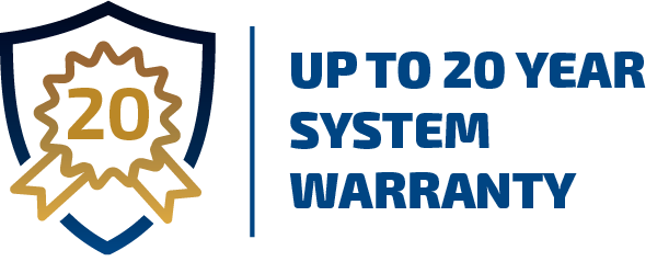 Up to 20 Year System Warranty Up to 20 Year System Warranty